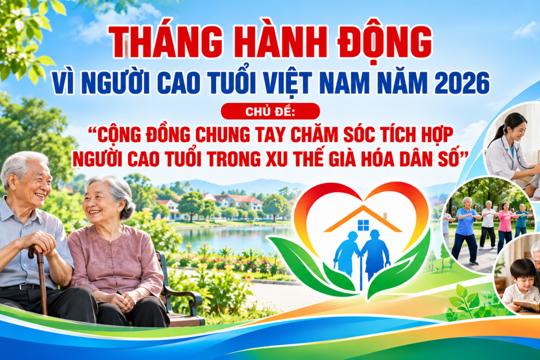 Tháng hành động vì người cao tuổi việt nam năm 2026 “cộng đồng chung tay chăm sóc người cao tuổi trong xu thế già hóa dân số”